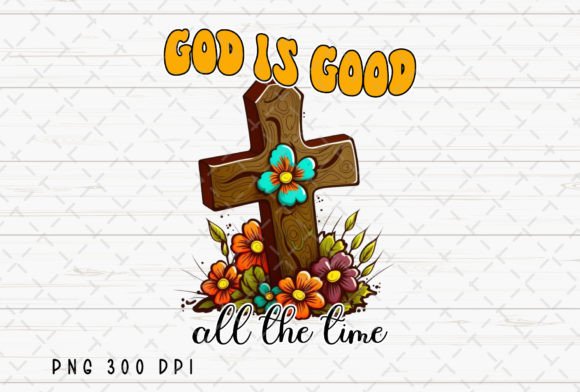 God is Good All the Time Christian Jesus Illustrations