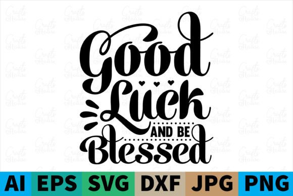 Good Luck and Be Blessed Christian Svg Print Templates