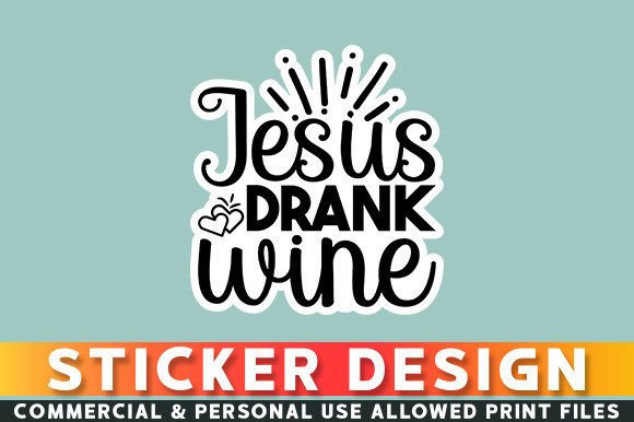 Jesus Drank Wine Sticker Design for Crafts