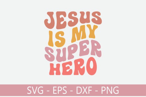 Jesus is My Super Hero Retro Svg Design Crafts