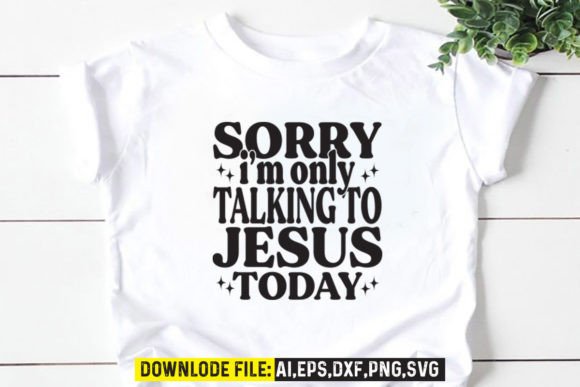 Sorry I’m Only Talking to Jesus Today Crafts