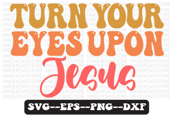 Turn Your Eyes Upon Jesus Retro Svg Crafts
